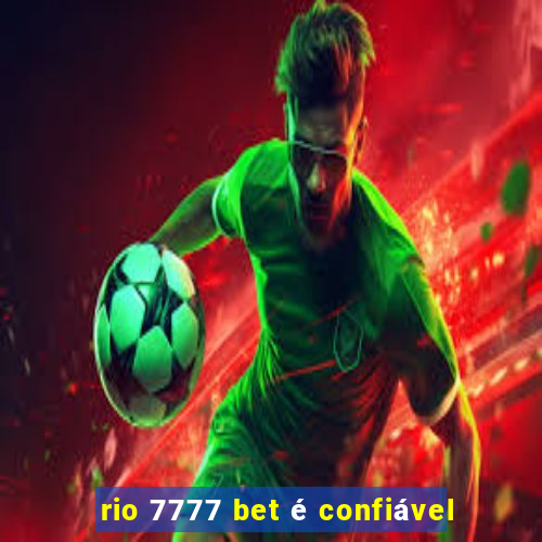 rio 7777 bet é confiável