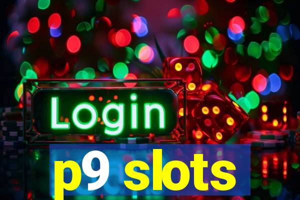 p9 slots