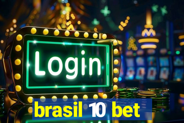 brasil 10 bet