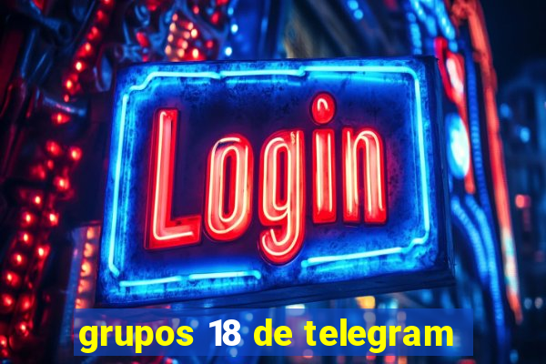 grupos 18 de telegram