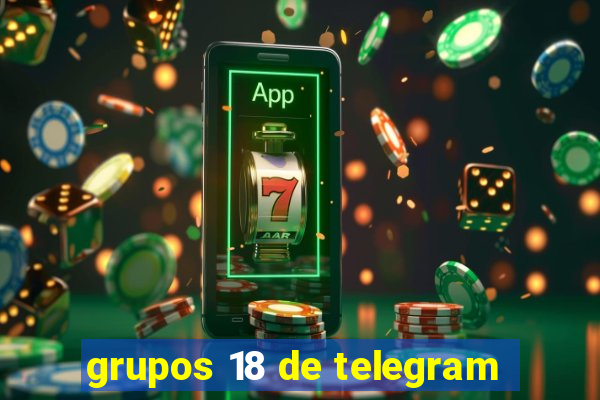 grupos 18 de telegram