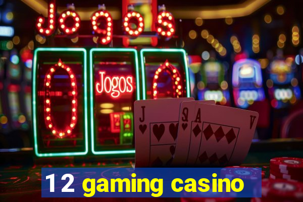 1 2 gaming casino