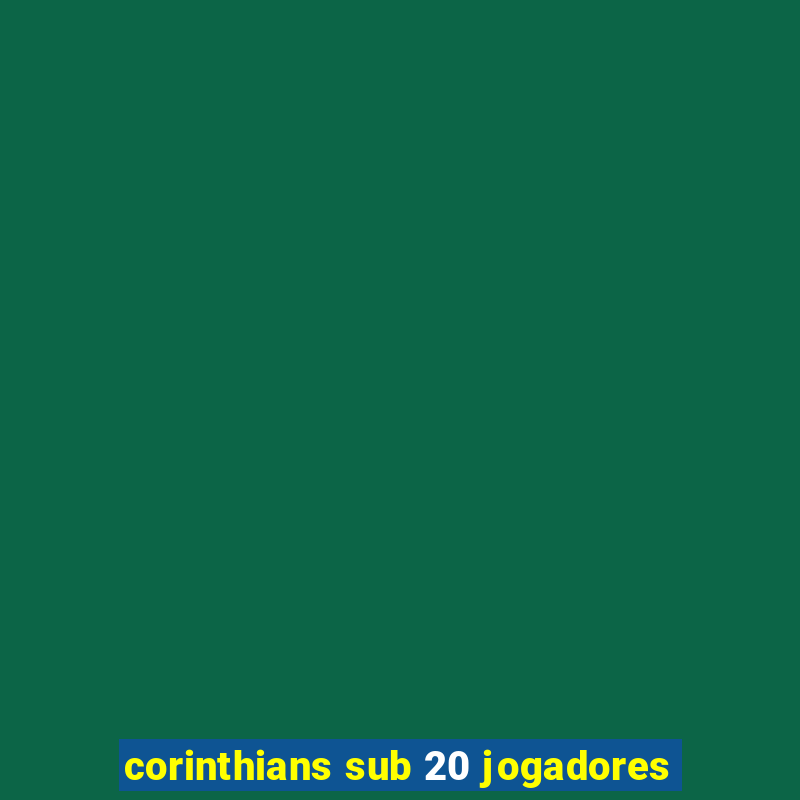 corinthians sub 20 jogadores