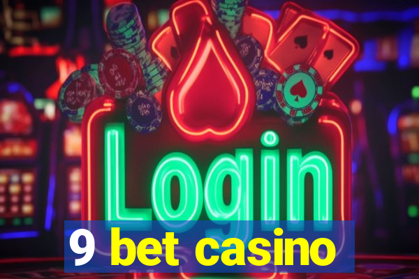 9 bet casino