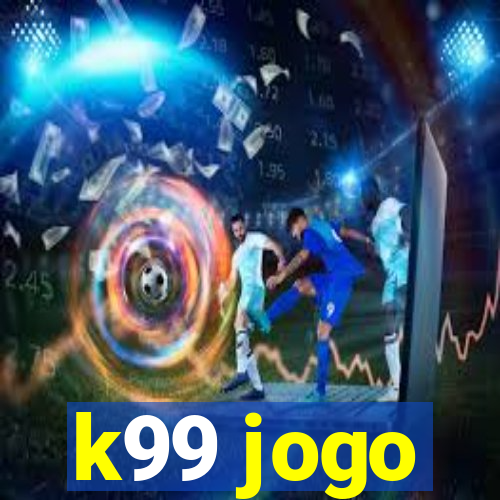 k99 jogo