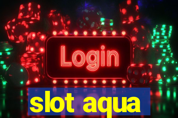 slot aqua