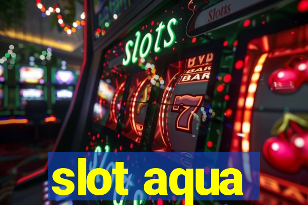 slot aqua