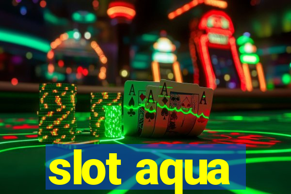 slot aqua