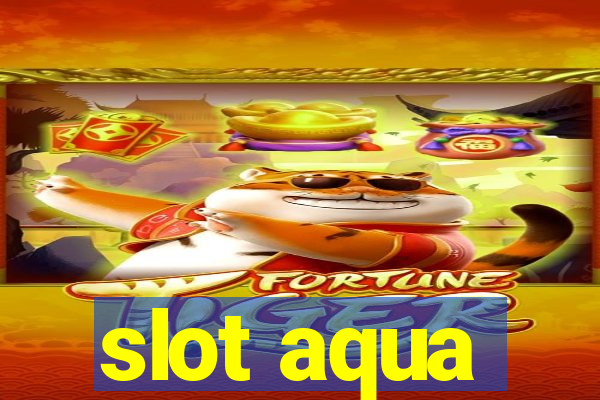 slot aqua