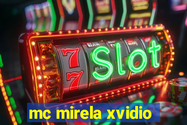 mc mirela xvidio