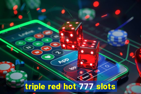 triple red hot 777 slots