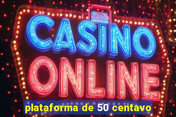 plataforma de 50 centavo