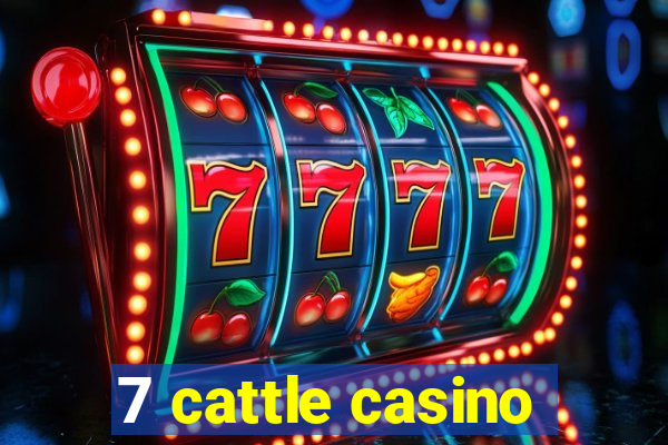 7 cattle casino