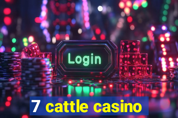 7 cattle casino