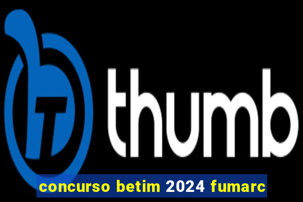 concurso betim 2024 fumarc