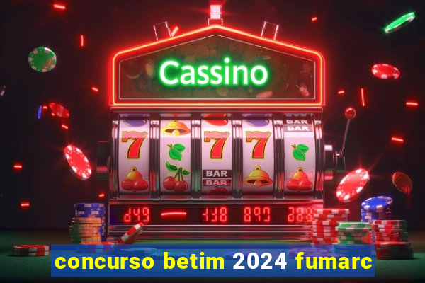 concurso betim 2024 fumarc