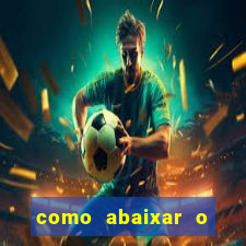 como abaixar o jogo do