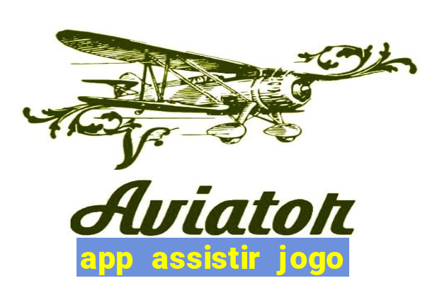 app assistir jogo ao vivo