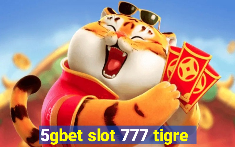 5gbet slot 777 tigre