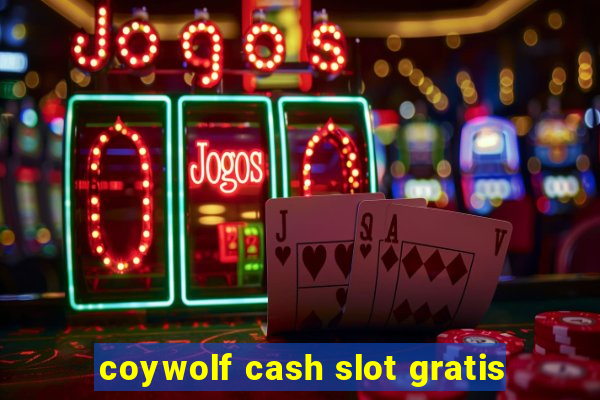 coywolf cash slot gratis