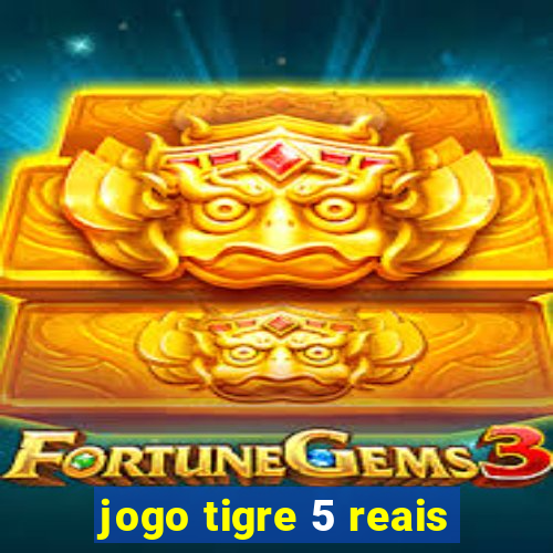 jogo tigre 5 reais