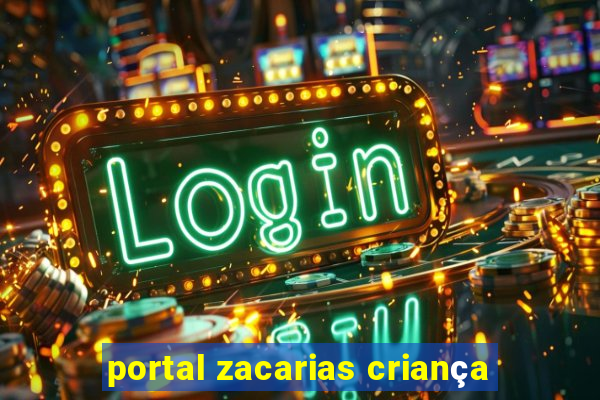 portal zacarias criança