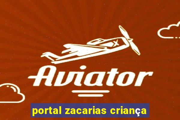 portal zacarias criança