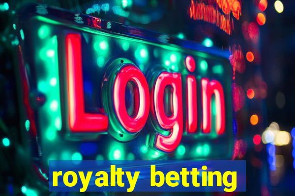 royalty betting