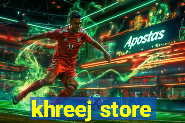 khreej store