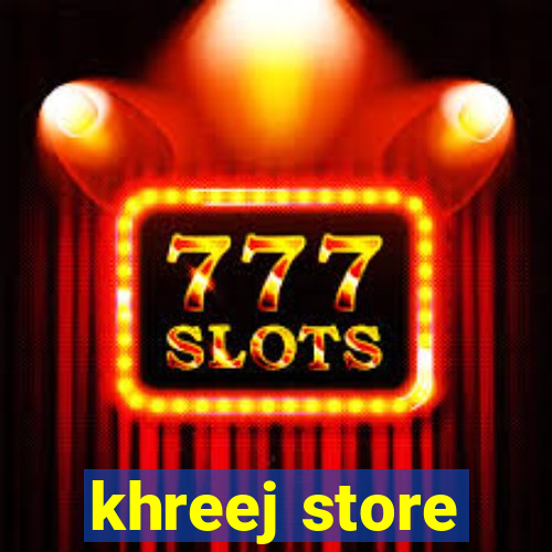 khreej store