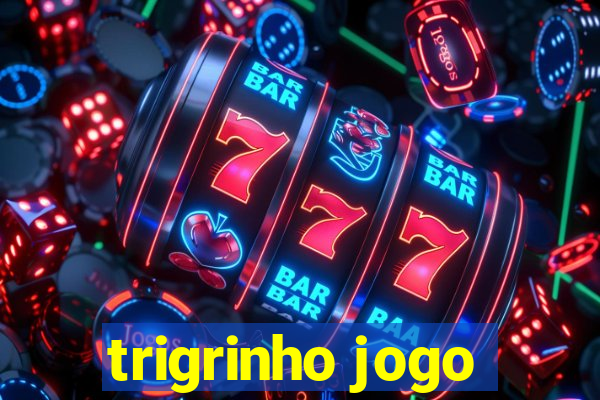 trigrinho jogo