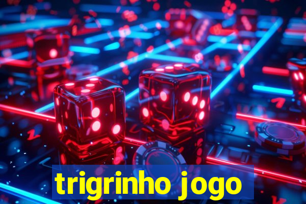 trigrinho jogo