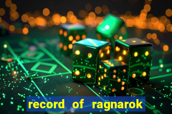 record of ragnarok 3 temporada online dublado