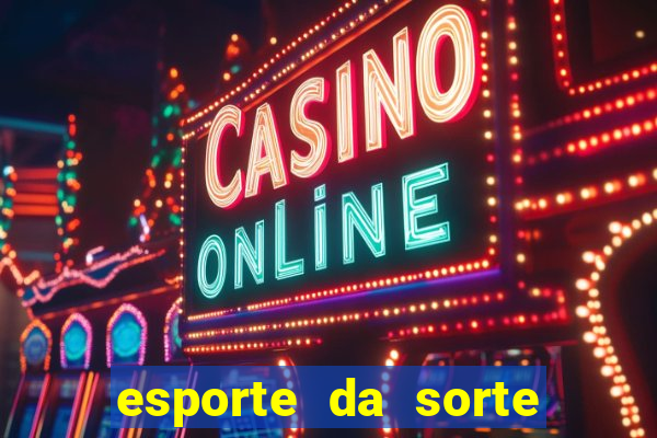 esporte da sorte bonus de deposito