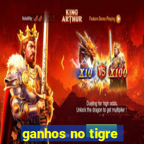 ganhos no tigre