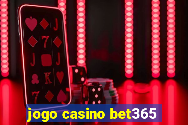 jogo casino bet365