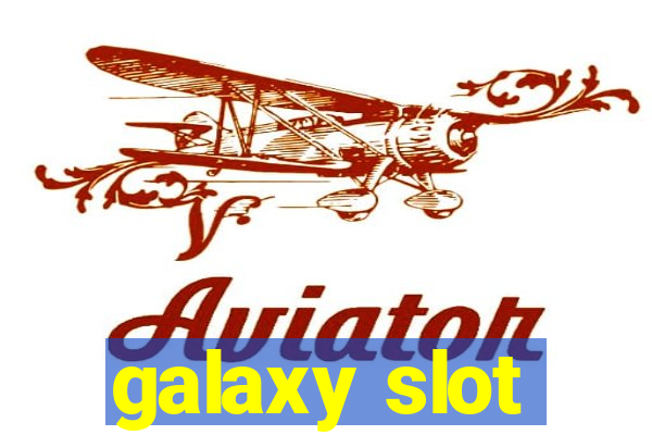 galaxy slot