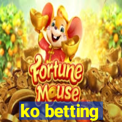 ko betting