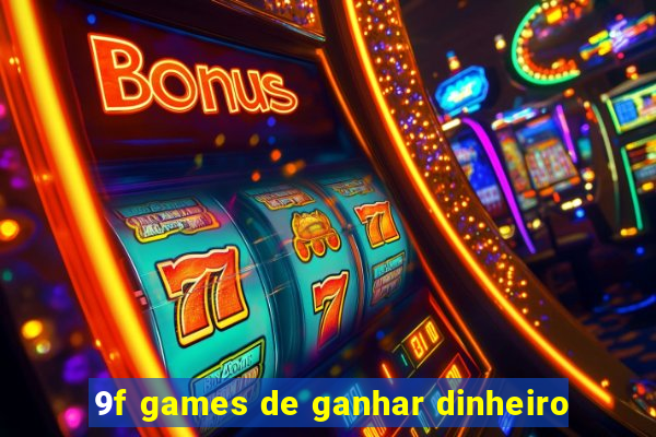 9f games de ganhar dinheiro