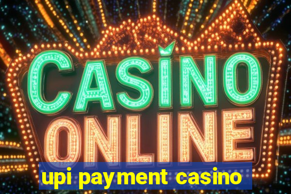 upi payment casino