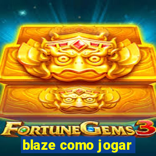 blaze como jogar