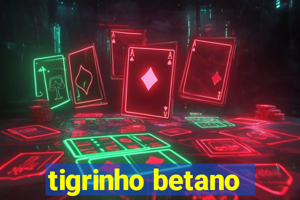 tigrinho betano