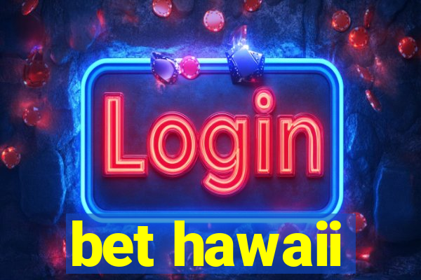 bet hawaii