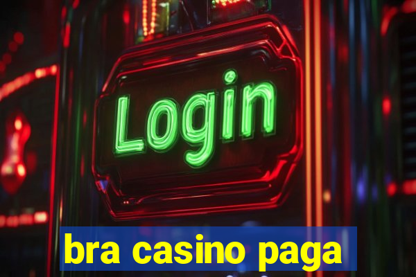 bra casino paga