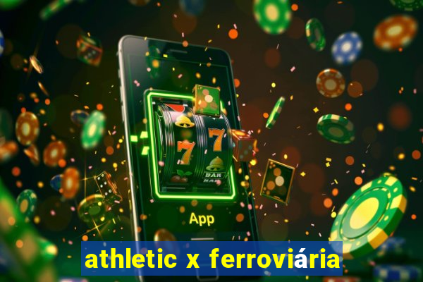 athletic x ferroviária