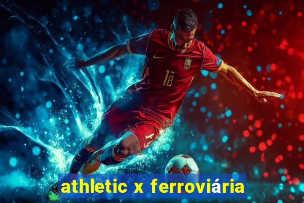 athletic x ferroviária