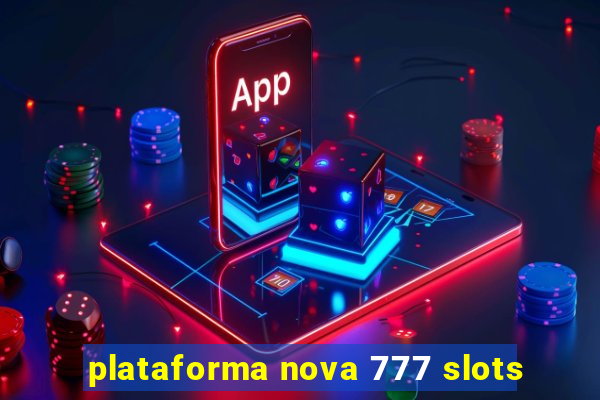 plataforma nova 777 slots