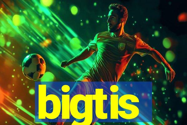 bigtis