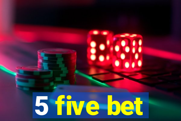 5 five bet