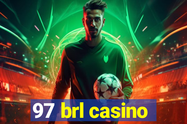 97 brl casino